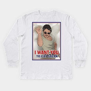 I WANT YOU TO EAT STEAK Kids Long Sleeve T-Shirt